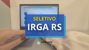 IRGA RS publica edital com 22 vagas; iniciais de até