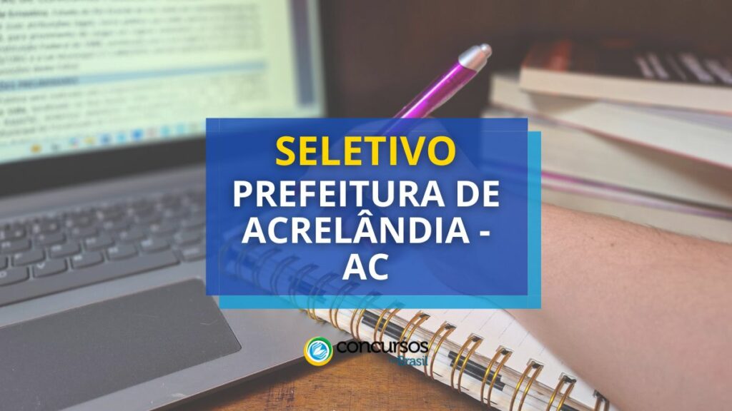 Prefeitura de Acrelândia - AC abre seletivo para a Educação