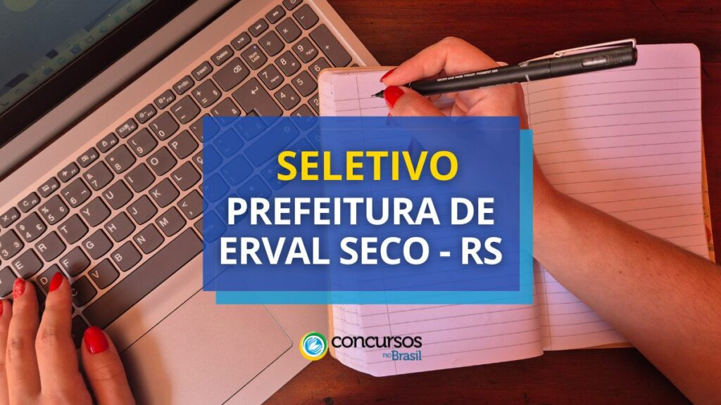 Prefeitura de Erval Seco - RS anuncia edital de seleção