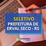 Prefeitura de Erval Seco - RS anuncia edital de seleção