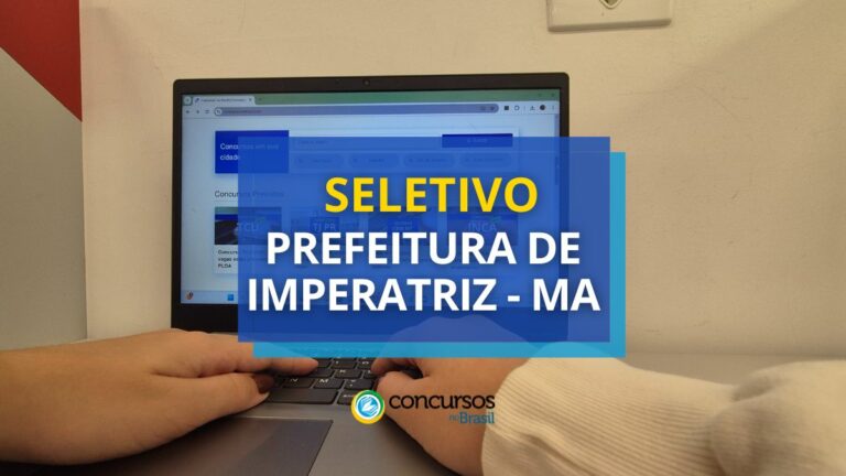 Prefeitura de Imperatriz – MA anuncia 40 vagas em seletivo
