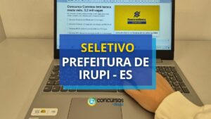 Prefeitura de Irupi - ES anuncia edital de seletivo simplificado