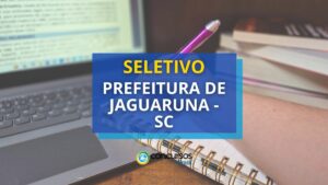 Prefeitura de Jaguaruna - SC está com edital de seletivo