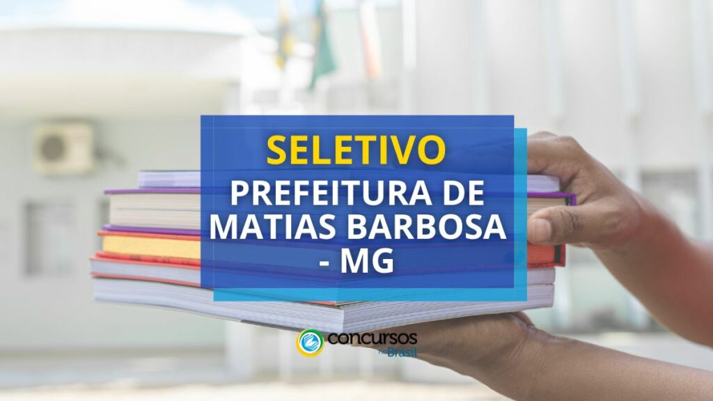 Prefeitura de Matias Barbosa – MG abre edital para a