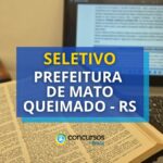 Prefeitura de Mato Queimado - RS abre processos seletivos