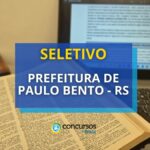 Prefeitura de Paulo Bento – RS abre processo seletivo