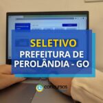 Prefeitura de Perolândia - GO abre vagas em processo seletivo