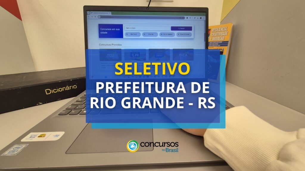 Prefeitura de Rio Grande - RS: seletivo com 133 vagas