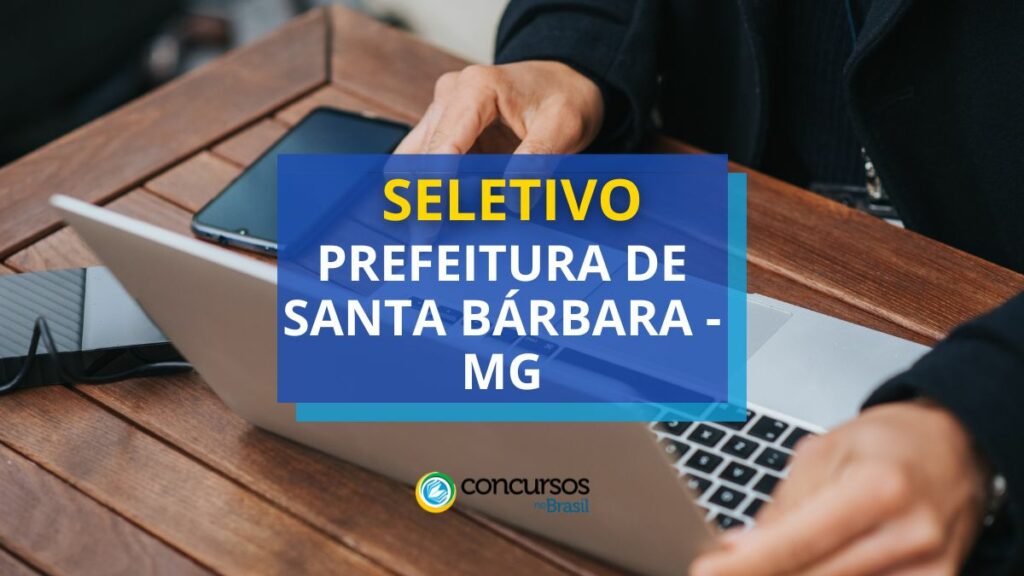 Prefeitura de Santa Bárbara - MG: novo edital de seletivo