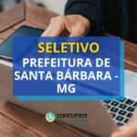 Prefeitura de Santa Bárbara - MG: novo edital de seletivo