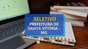 Prefeitura de Santa Vitória - MG: seletivo paga até R$