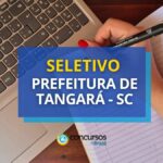 Prefeitura de Tangará - SC paga até R$ 6,7 mil