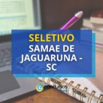 SAMAE de Jaguaruna - SC divulga edital de processo seletivo