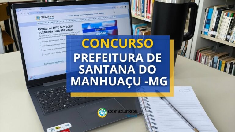Concurso Prefeitura de Santana do Manhuaçu – MG abre mais