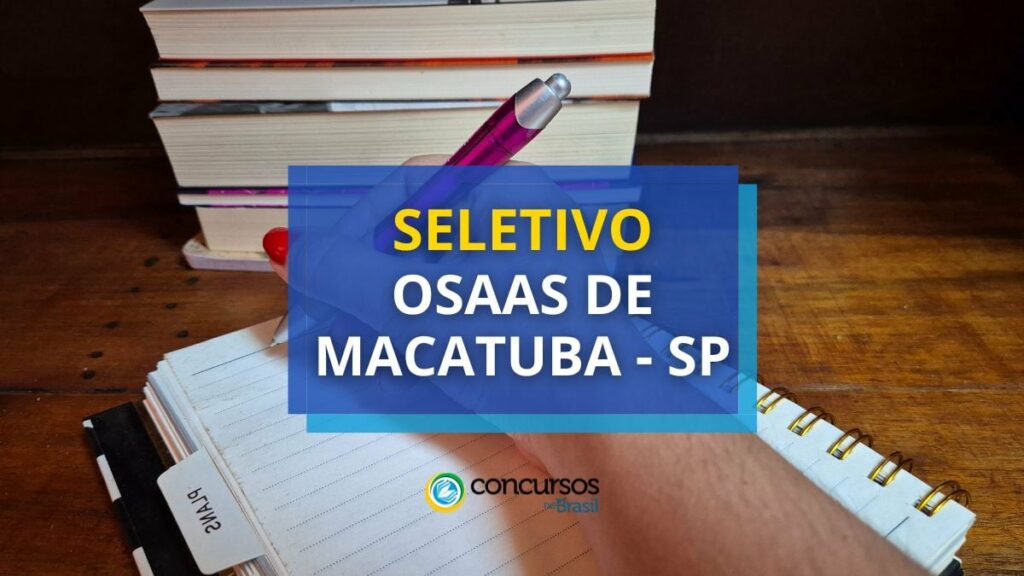 OSAAS de Macatuba - SP publica edital de processo seletivo