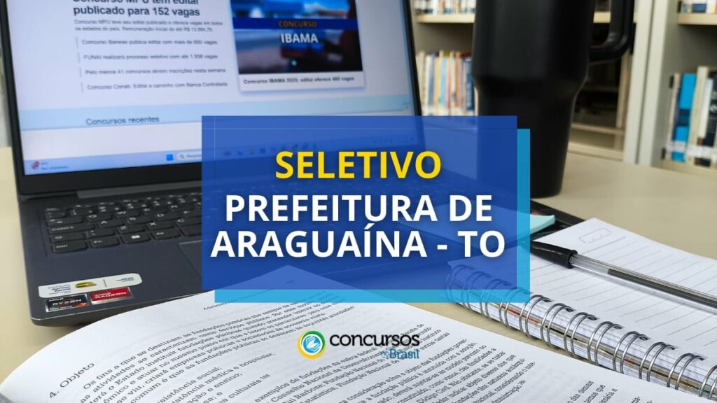 Prefeitura de Araguaína – TO divulga seu edital de processo