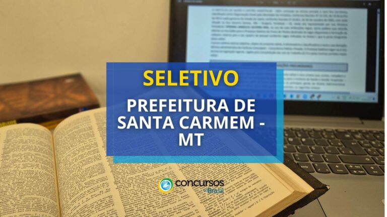 Prefeitura de Santa Carmem - MT abre vagas em seletivo