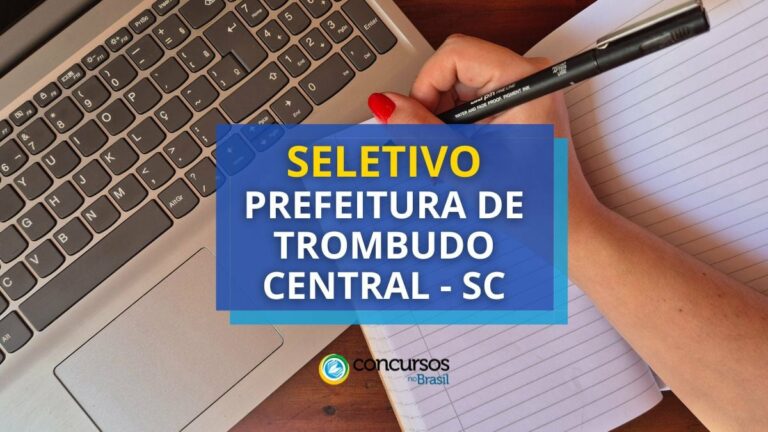 Prefeitura de Trombudo Central - SC abre seletivo; até R$
