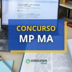 Concurso MP MA 2025 oferece remuneração de R$ 32,3 mil