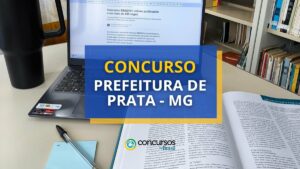 Concurso Prefeitura de Prata – MG paga até R$ 4,1