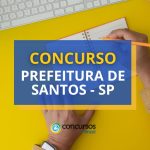 Concurso Prefeitura de Santos - SP abre mais de 50
