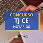 Concurso TJ CE Notários divulga edital com vagas para cartórios