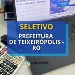 Prefeitura Teixeirópolis - RO publica vagas; até R$ 9.972