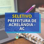 Prefeitura de Acrelândia - AC abre vagas para a Educação