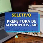 Prefeitura de Alpinópolis - MG abre seletivo para Odontologia