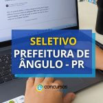 Prefeitura de Ângulo - PR: até R$ 4,1 mil em