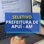 Prefeitura de Apuí - AM: 184 vagas para a Educação;