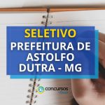 Prefeitura de Astolfo Dutra - MG abre mais um processo