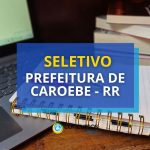 Prefeitura de Caroebe - RR paga até R$ 3,5 mil