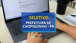 Prefeitura de Chopinzinho - PR lança seletivo simplificado