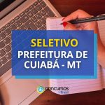 Prefeitura de Cuiabá – MT publica novo edital de seleção