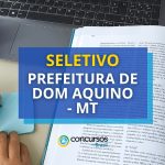 Prefeitura de Dom Aquino - MT: edital de seletivo aberto