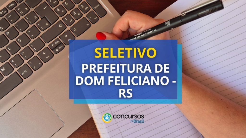 Prefeitura de Dom Feliciano - RS lança edital de seletivo