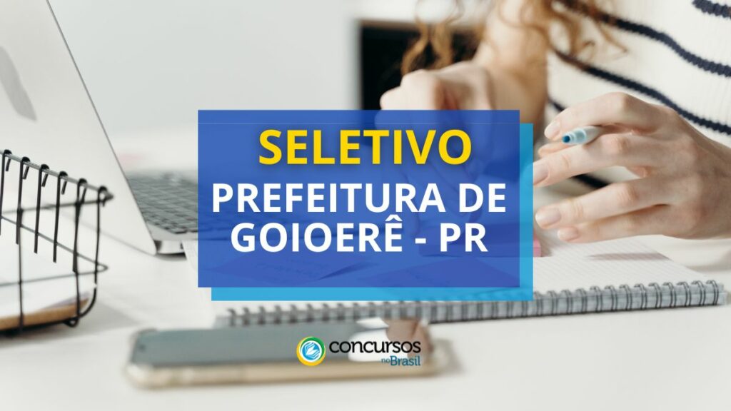 Prefeitura de Goioerê - PR abre vagas em processo seletivo