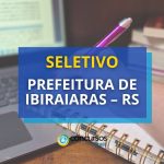Prefeitura de Ibiraiaras – RS preencherá vagas em seletivo