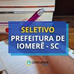 Prefeitura de Iomerê - SC abre novo seletivo; até R$