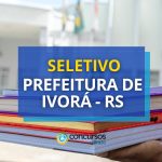 Prefeitura de Ivorá - RS abre mais dois editais de