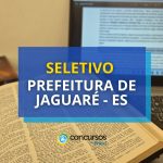 Prefeitura de Jaguaré – ES oferece vagas em novo seletivo