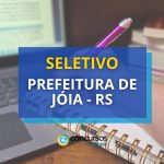 Prefeitura de Jóia - RS publica edital de seletivo; até