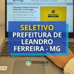 Prefeitura de Leandro Ferreira - MG publica processo seletivo