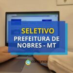 Prefeitura de Nobres - MT divulga dois novos editais de