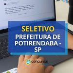 Prefeitura de Potirendaba - SP: até R$ 5,7 mil em