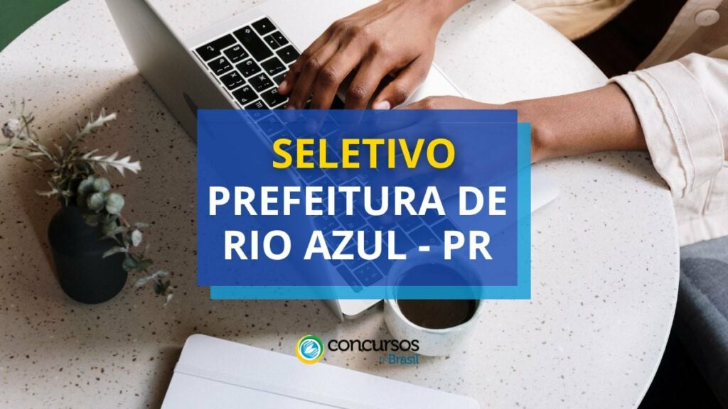 Prefeitura de Rio Azul - PR abre processo seletivo