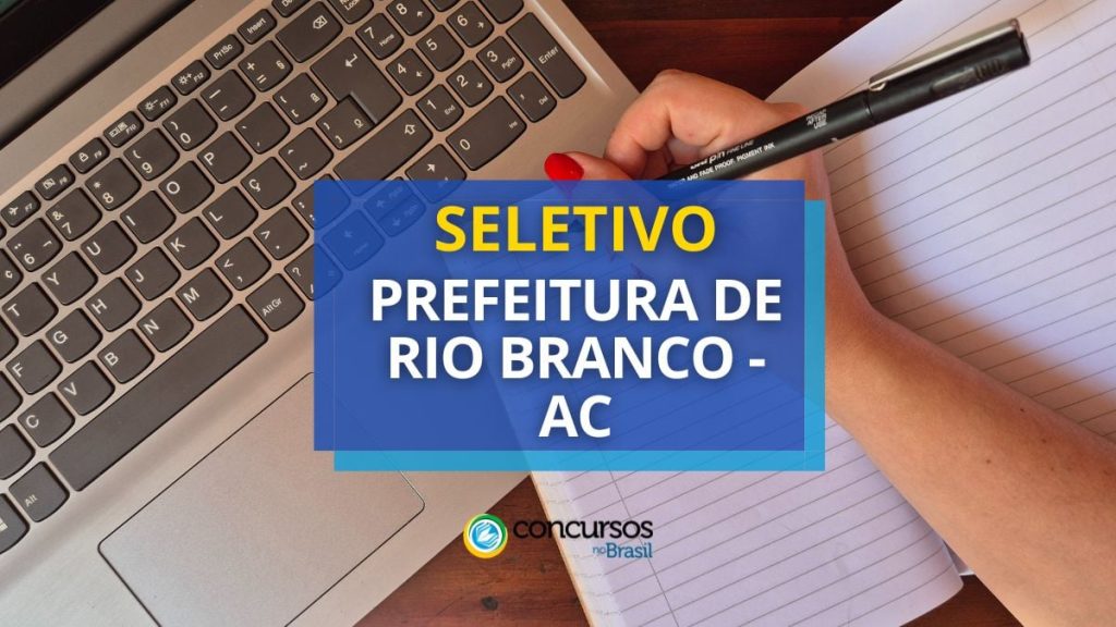Prefeitura de Rio Branco - AC: até R$ 5,5 mil
