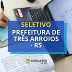Prefeitura de Três Arroios - RS divulga edital de novo