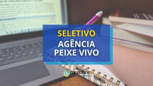 Agência Peixe Vivo abre processo seletivo em várias cidades